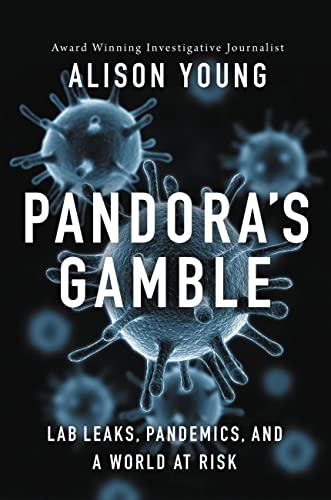 Pandoras Gamble Lab Leaks Pandemics And A World At Risk Young