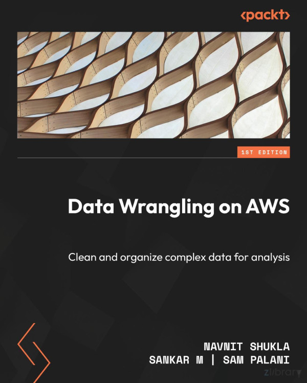 Data Wrangling On Aws Clean And Organize Complex Data For Analysis Shukla