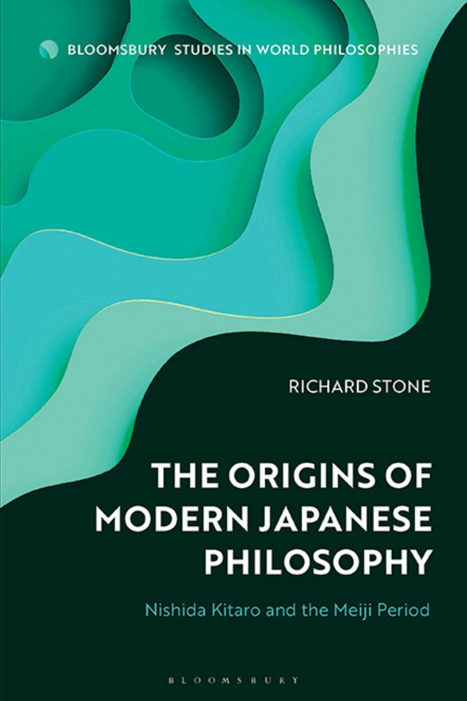 The Origins Of Modern Japanese Philosophy Nishida Kitar And The Meiji Period Richard Stone
