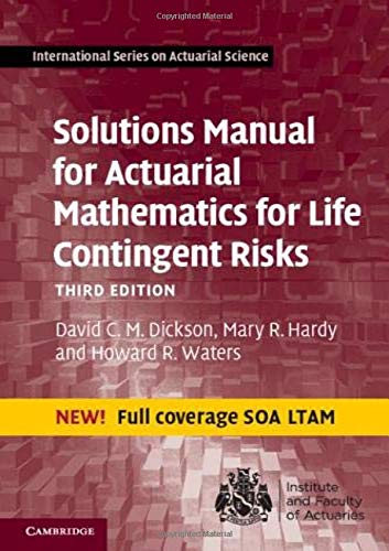 Solutions Manual For Actuarial Mathematics For Life Contingent Risks International Series On Actuarial Science Dickson