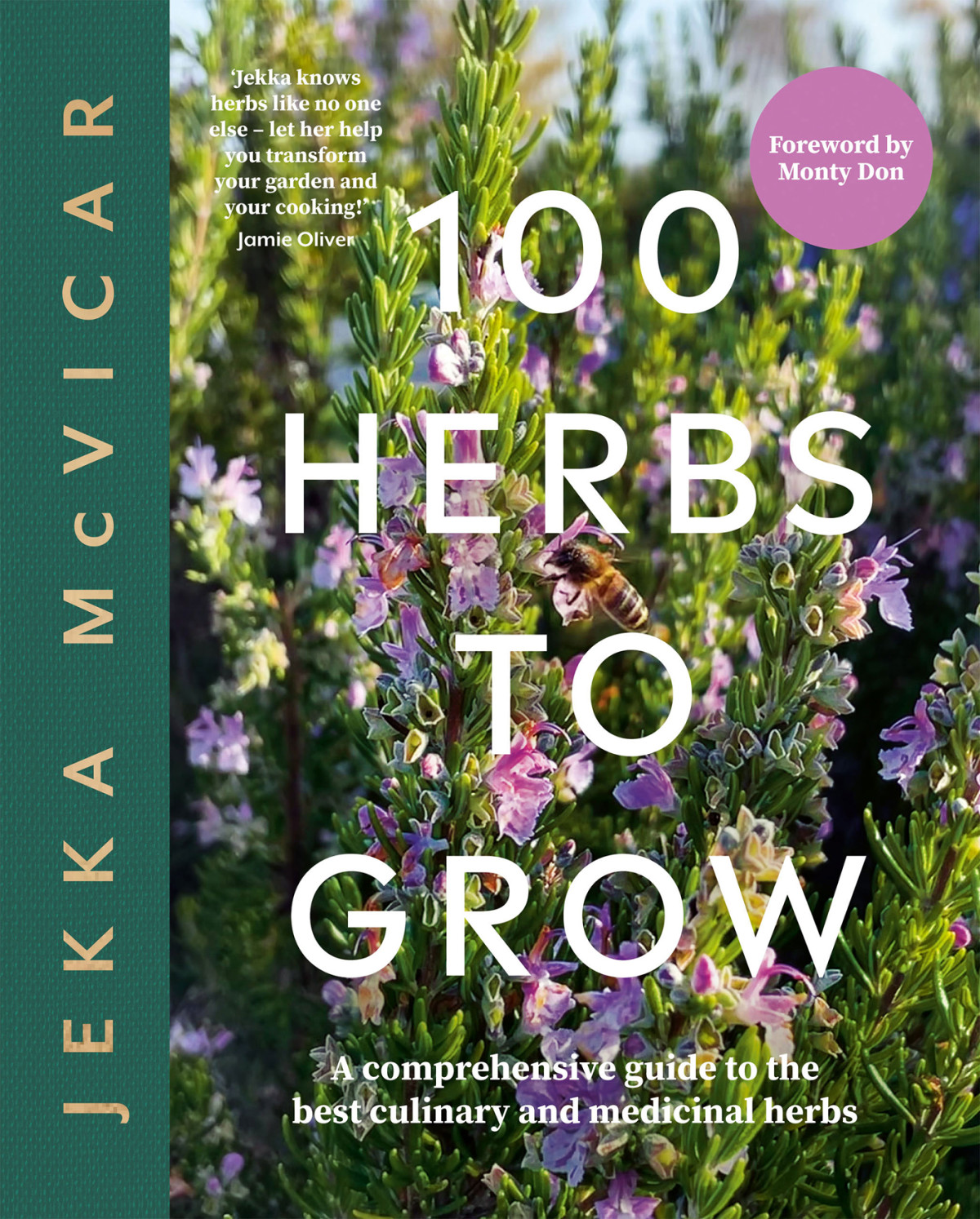 100 Herbs To Grow A Comprehensive Guide To The Best Culinary And Medicinal Herbs Comprehensive Jekka Mcvicar