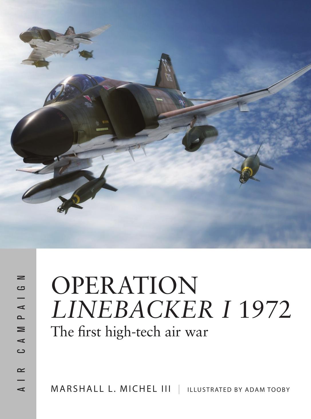 Operation Linebacker I 1972 The First Hightech Air War 1st Edition Marshall L Michel Iii