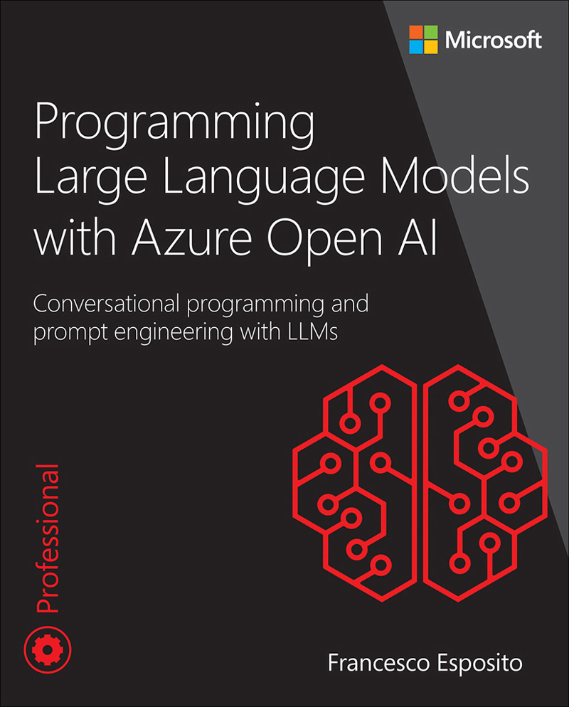 Programming Large Language Models With Azure Open Ai Conversational Programming And Prompt Engineering With Llms Francesco Esposito