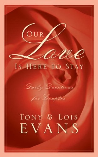 Our Love Is Here To Stay A Daily Devotional For Couples Tony Evans