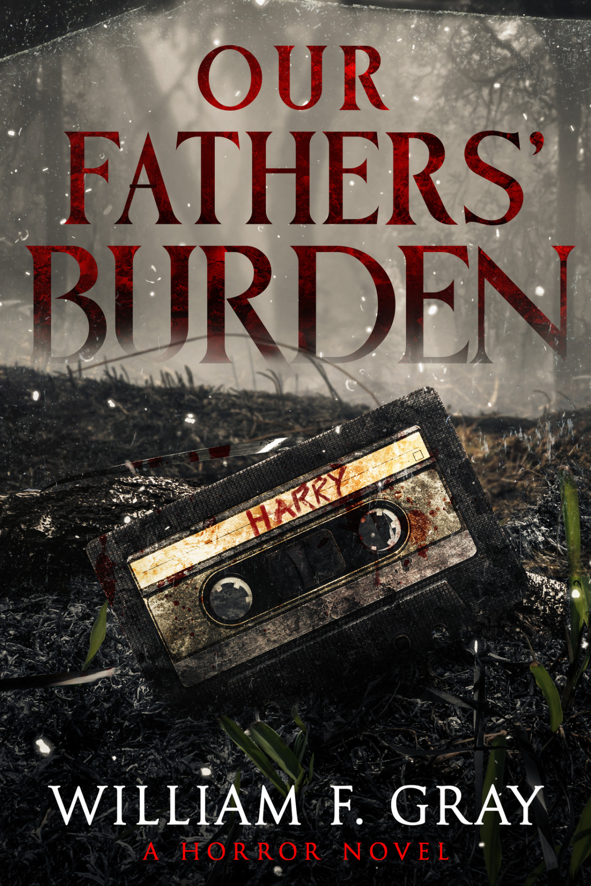Our Fathers Burden A Horror Novel William F Gray Wicked House Publishing
