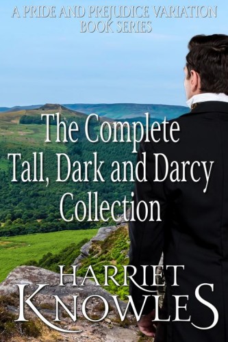 The Complete Tall Dark And Darcy Collection A Pride And Prejudice Variation Book Series Harriet Knowles
