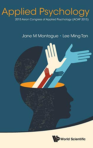 Applied Psychology Proceedings Of The 2015 Asian Congress Of Applied Psychology Acap 2015 Jane M Montague Lee Ming Tan