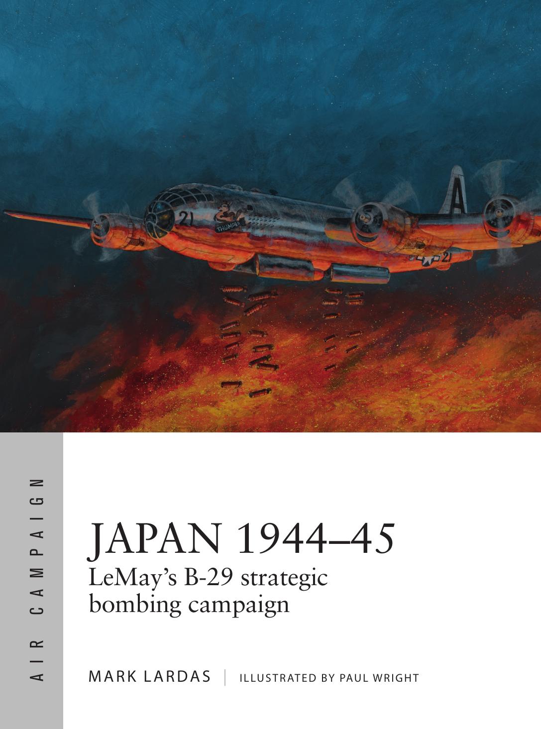 Japan 194445 Lemays B29 Strategic Bombing Campaign 1st Edition Mark Lardas