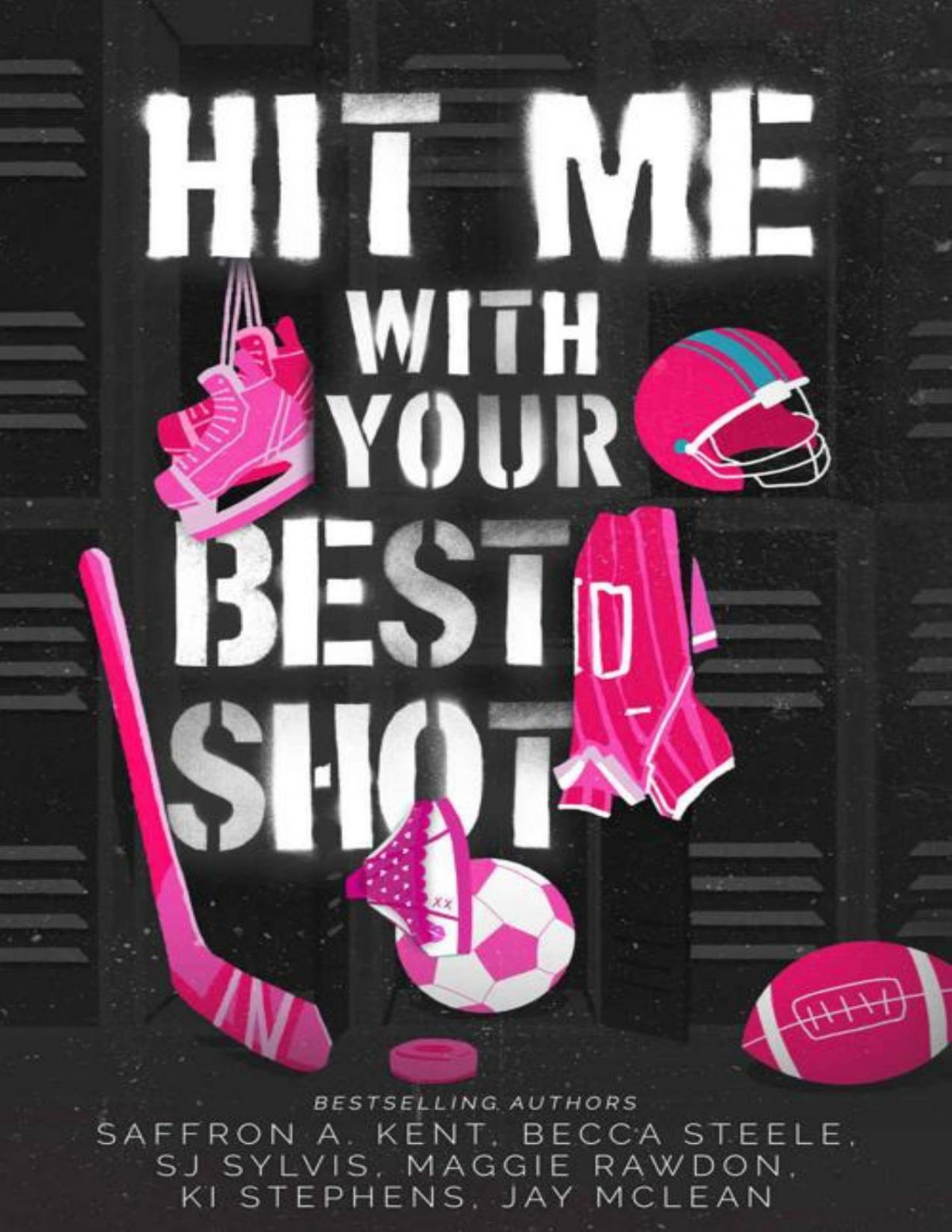 Hit Me With Your Best Shot A Sports Romance Anthology Saffron A Kent Sj Sylvis Becca Steele Maggie Rawdon Ki Stephens Jay Mclean
