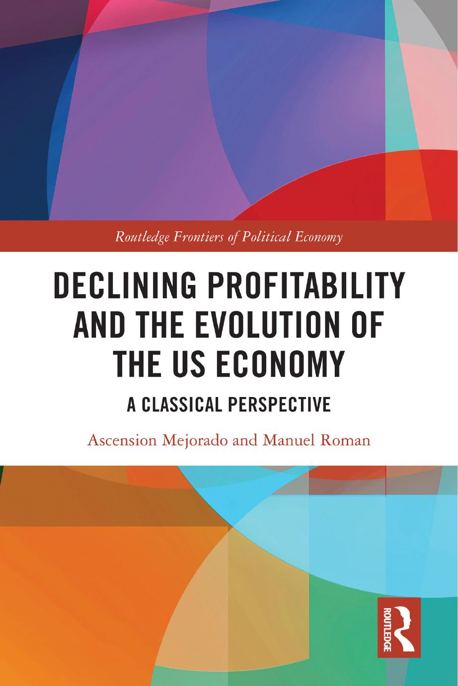 Declining Profitability And The Evolution Of The Us Economy A Classical Perspective Ascension Mejorado Manuel Roman