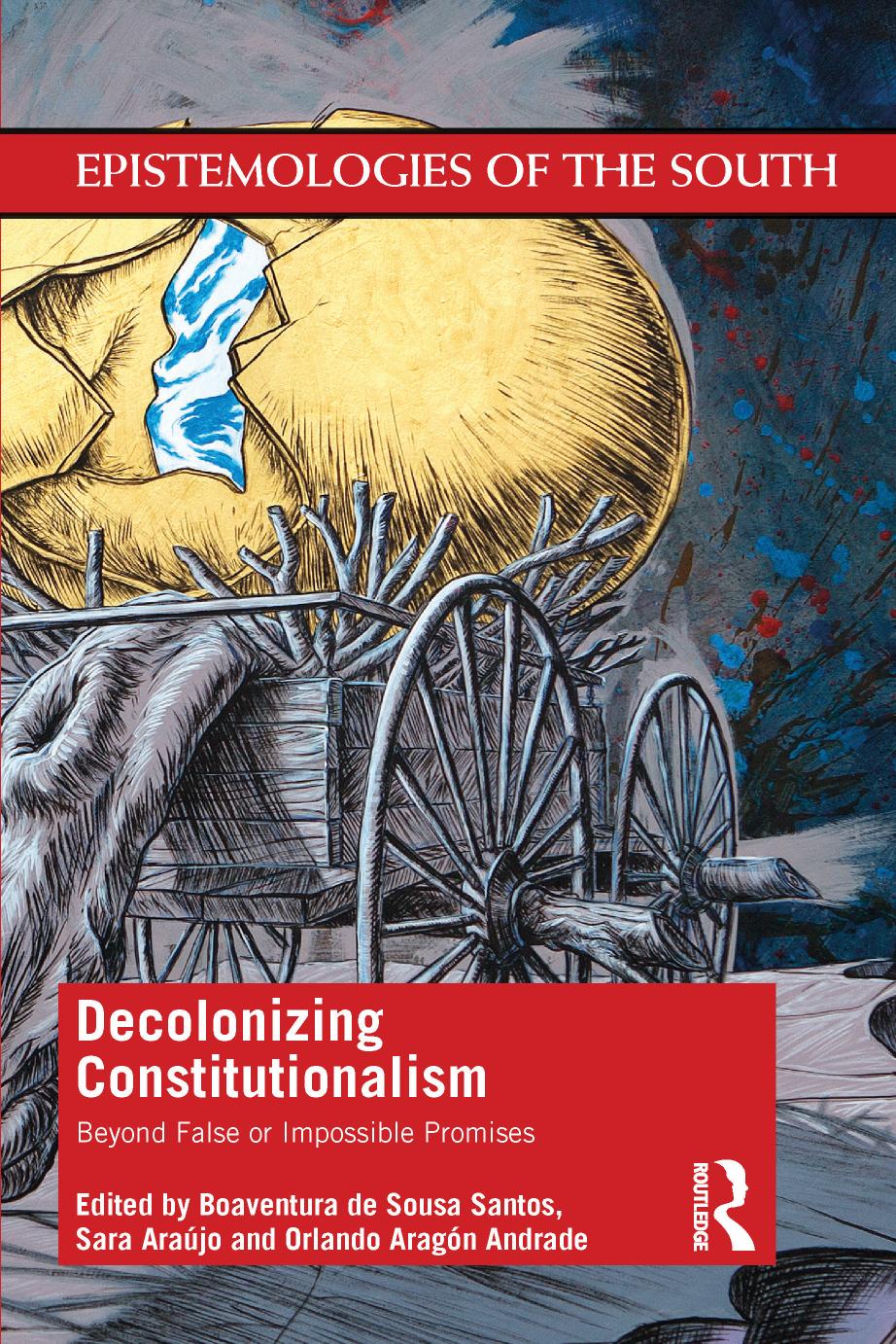 Decolonizing Constitutionalism Boaventura De Sousa Santossara Arajoorlando Aragn Andrade