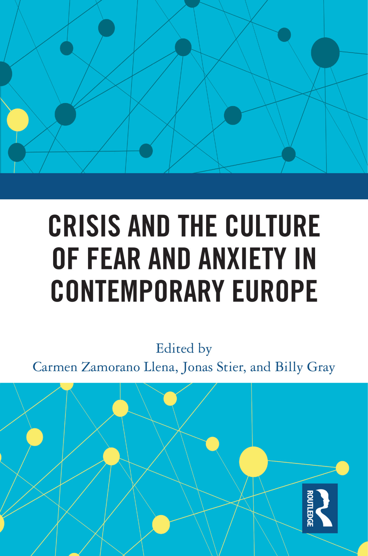 Crisis And The Culture Of Fear And Anxiety In Contemporary Europe Carmen Zamorano Llenajonas Stierbilly Gray