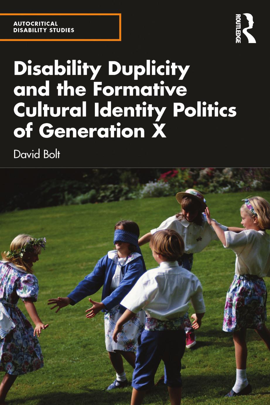 Disability Duplicity And The Formative Cultural Identity Politics Of Generation X David Bolt