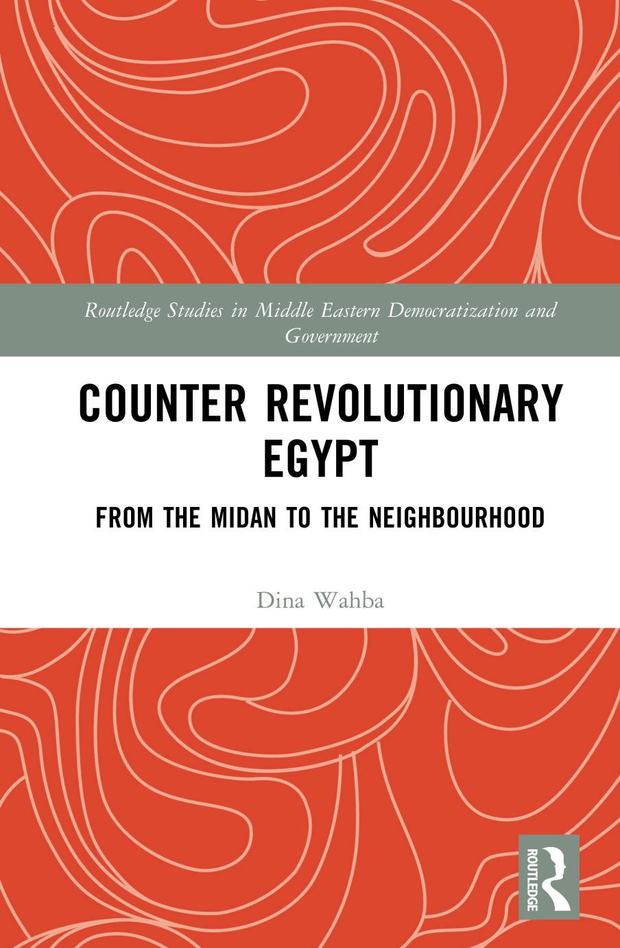 Counter Revolutionary Egypt Dina Wahba