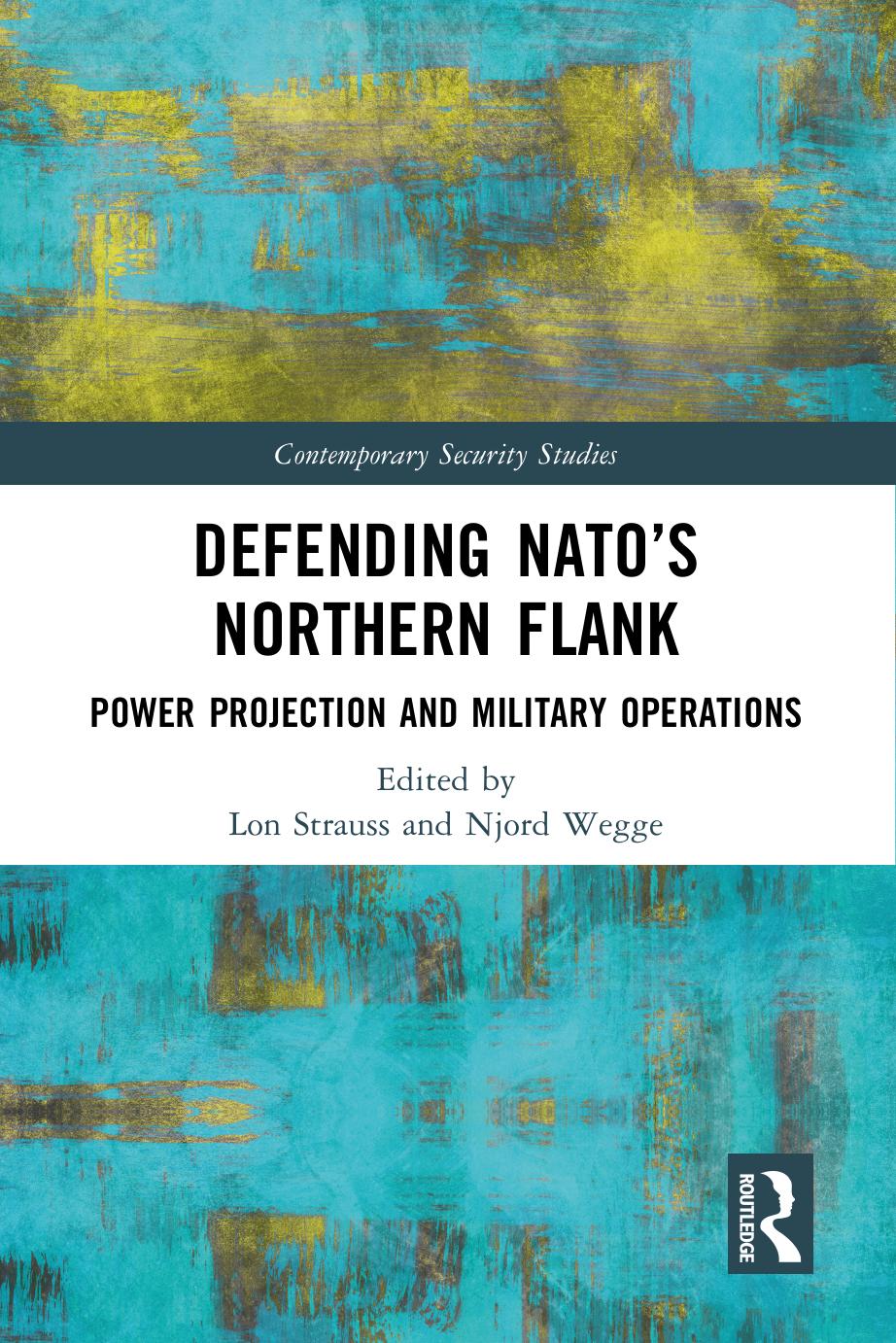 Defending Natos Northern Flank First Lon Straussnjord Wegge Editors