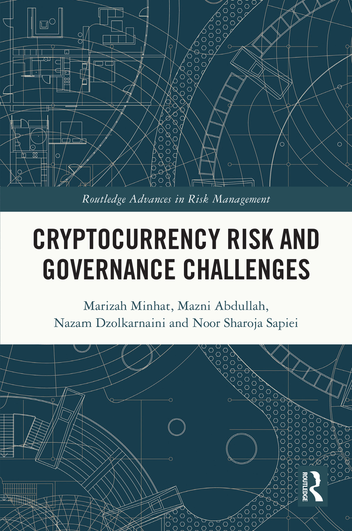 Cryptocurrency Risk And Governance Challenges Marizah Minhatmazni Abdullahnazam Dzolkarnaininoor Sharoja Sapiei Mazni Abdullah Nazam Dzolkarnaini Noor Sharoja Sapiei
