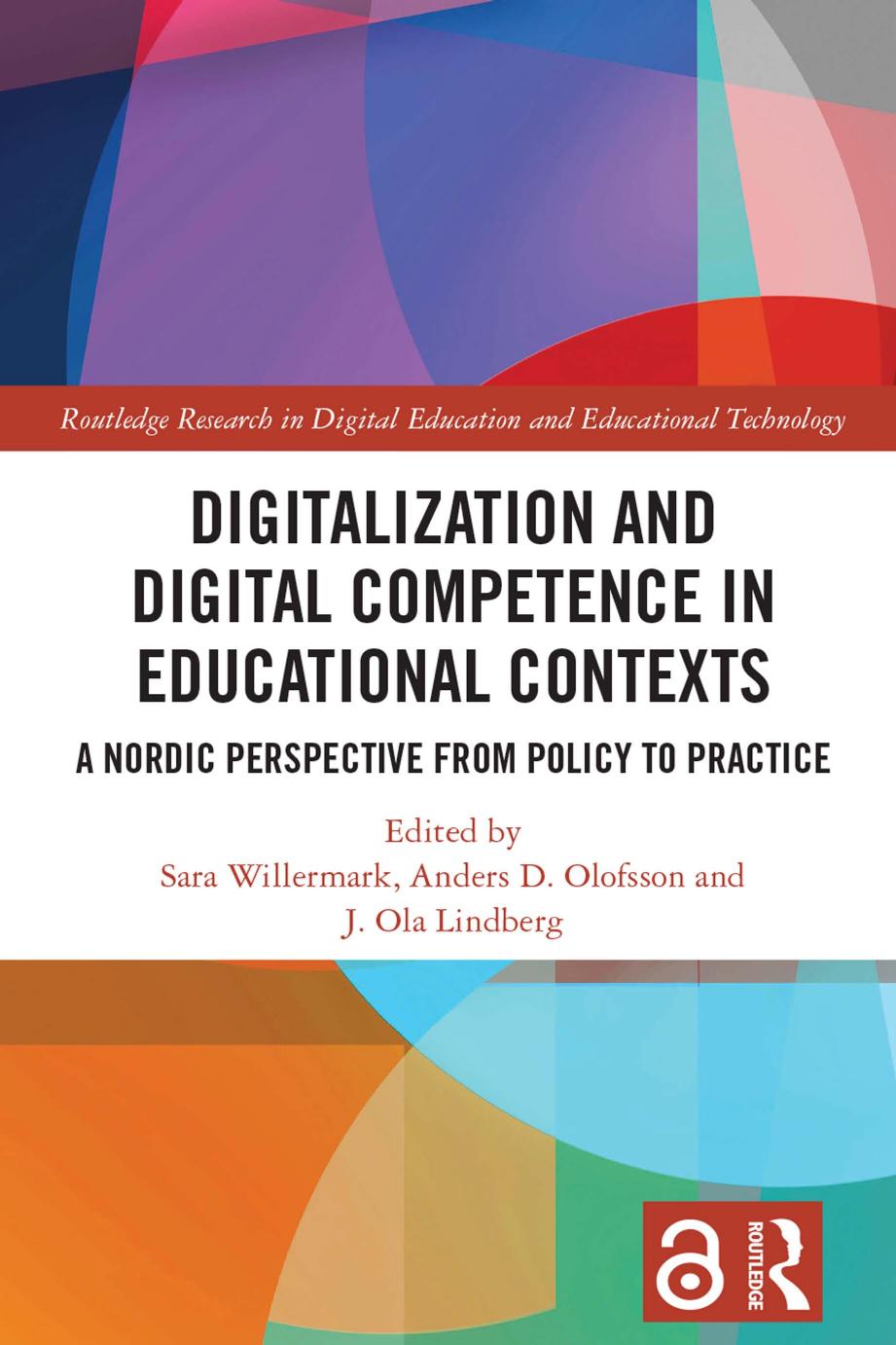 Digitalization And Digital Competence In Educational Contexts A Nordic Perspective From Policy To Practice Sara Willermark Anders D Olofsson J Ola Lindberg
