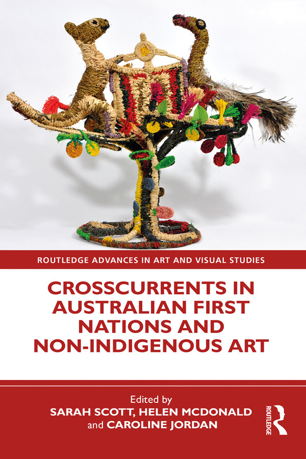 Crosscurrents In Australian First Nations And Nonindigenous Art Sarah Scotthelen Mcdonaldcaroline Jordan Helen Mcdonald Caroline Jordan