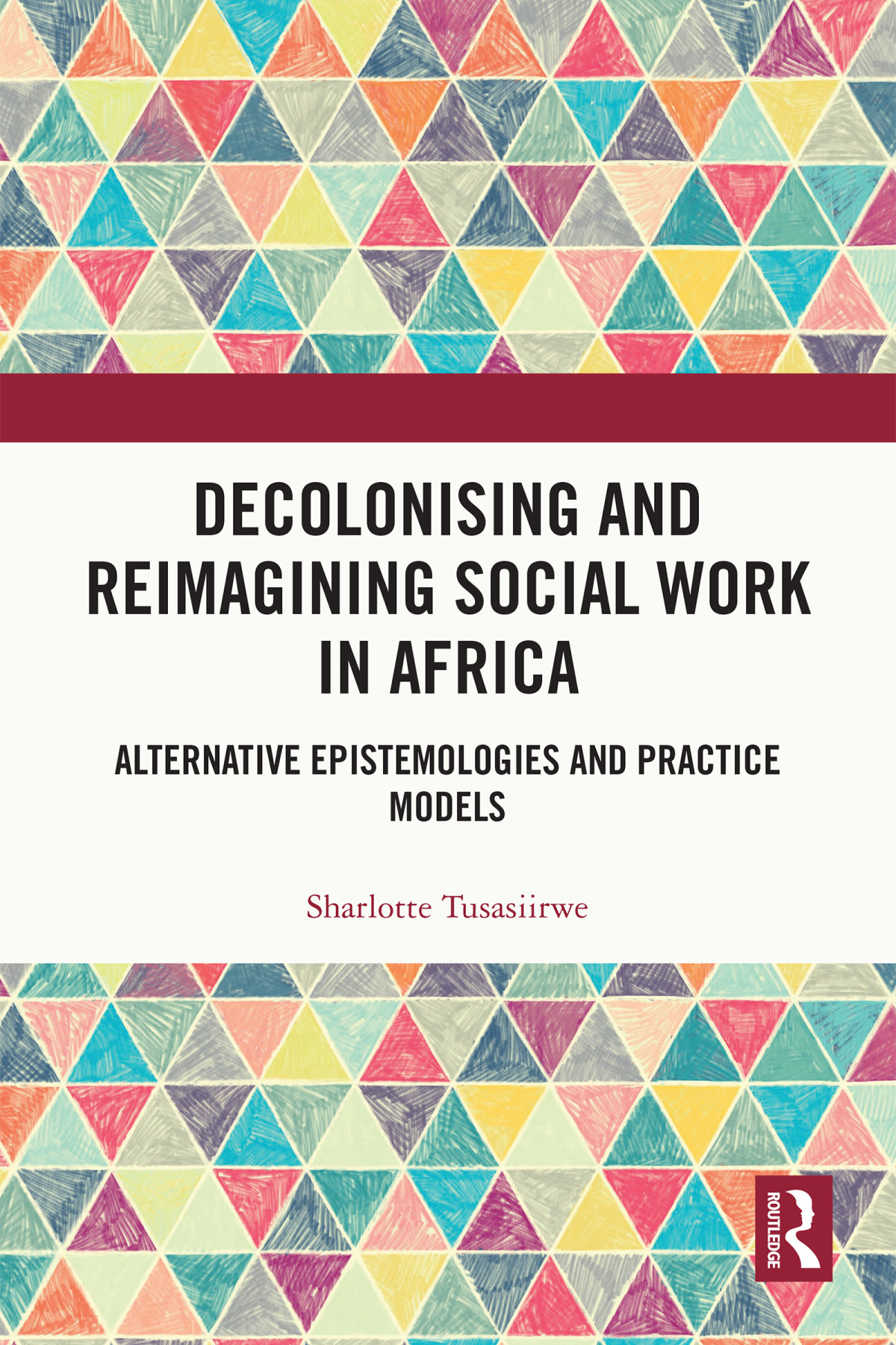 Decolonising And Reimagining Social Work In Africa Sharlotte Tusasiirwe