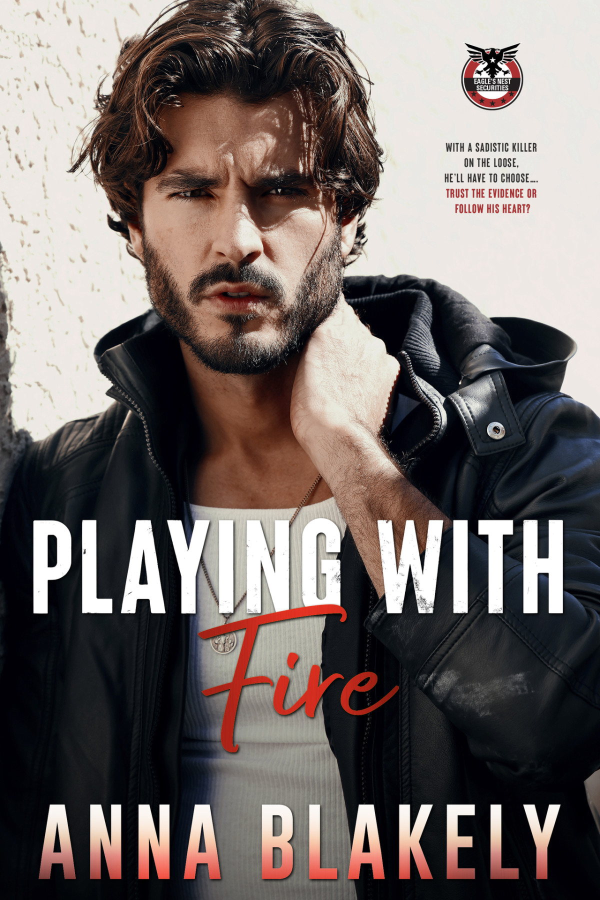Playing With Fire Eagles Nest Securities Book 2 Anna Blakely