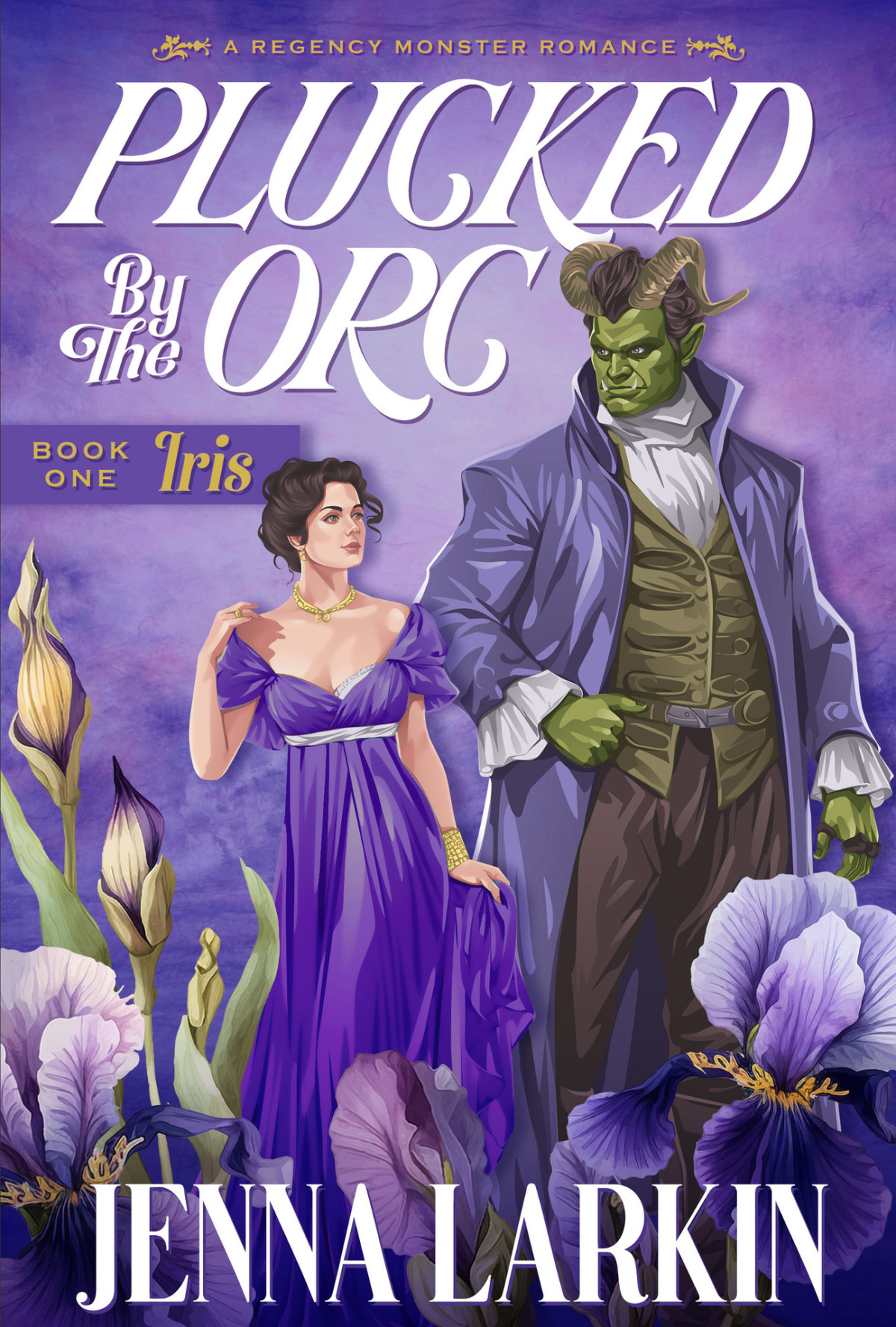 Plucked By The Orc A Regency Monster Romance Regency Monster Romances Book 1 Jenna Larkin