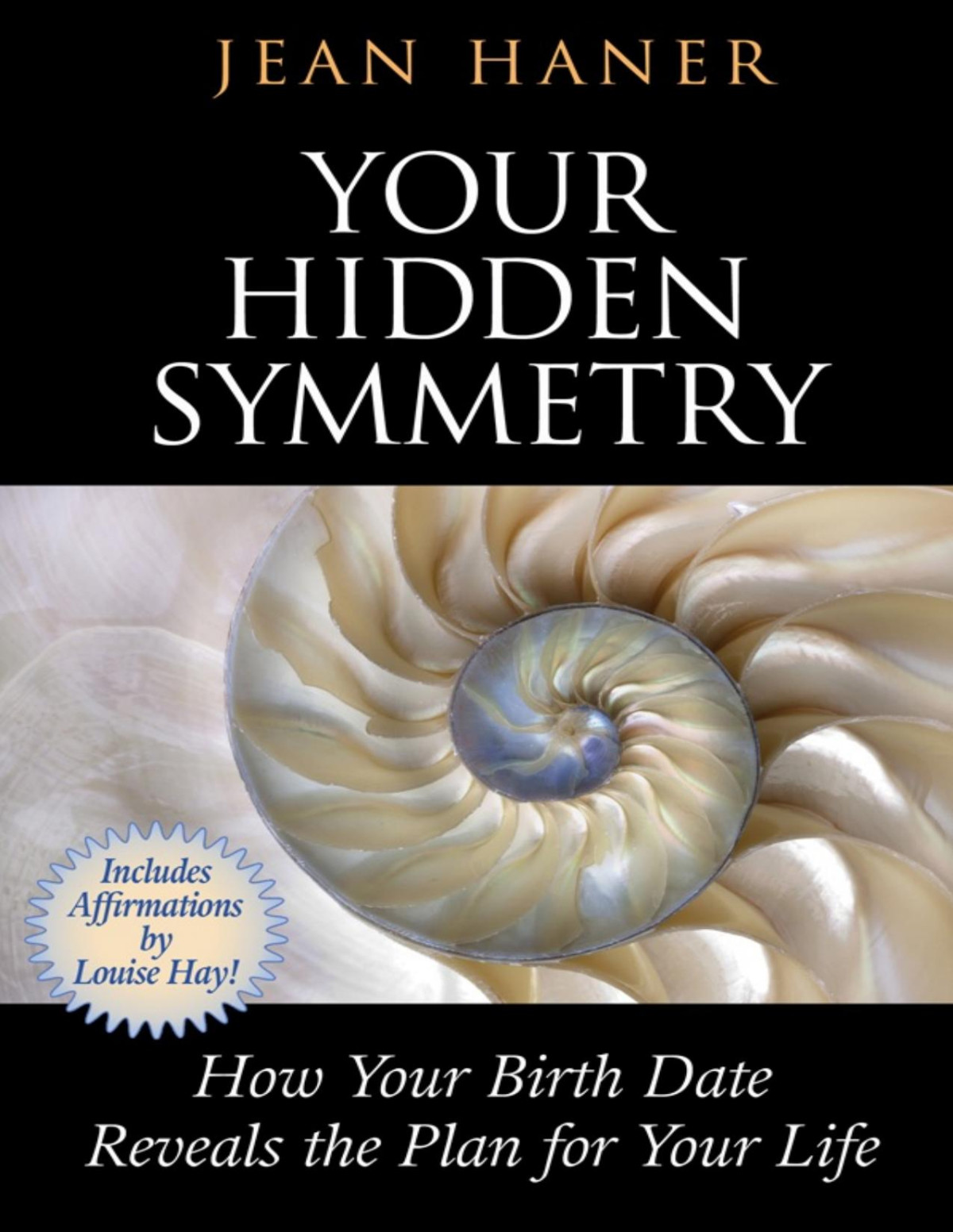 Your Hidden Symmetry How Your Birth Date Reveals The Plan For Your Life Jean Haner
