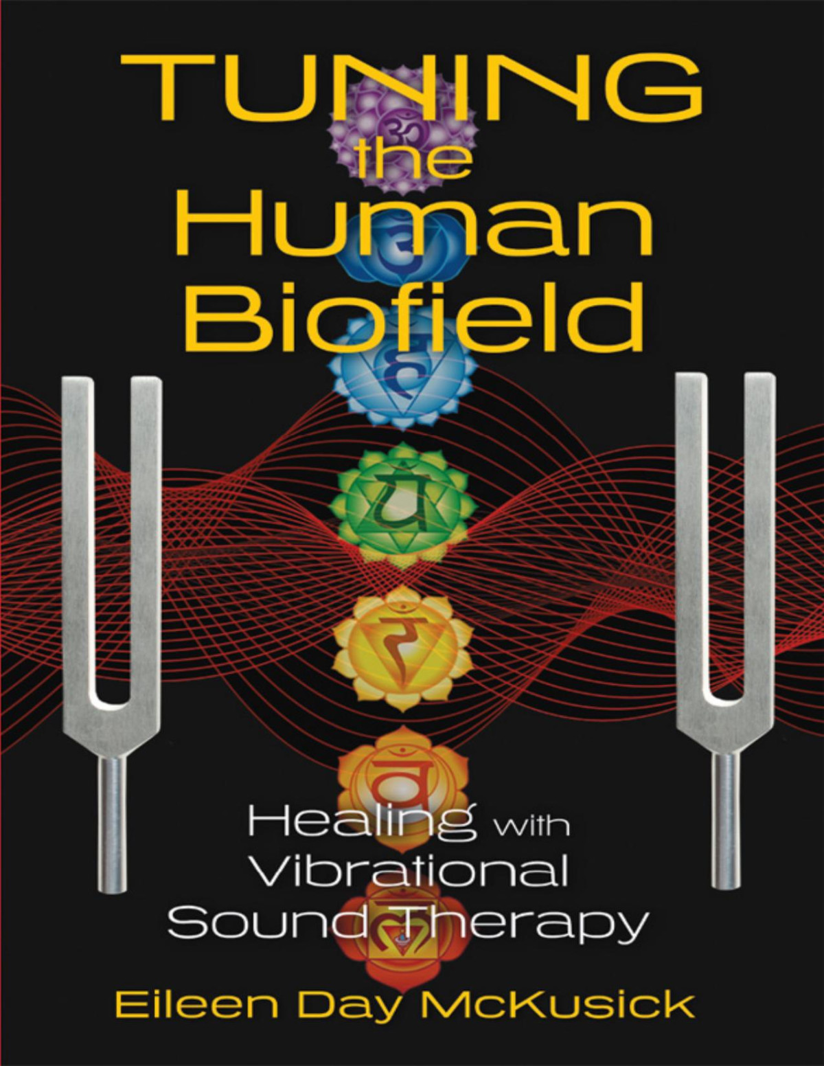 Tuning The Human Biofield Healing With Vibrational Sound Therapy Eileen Day Mckusick