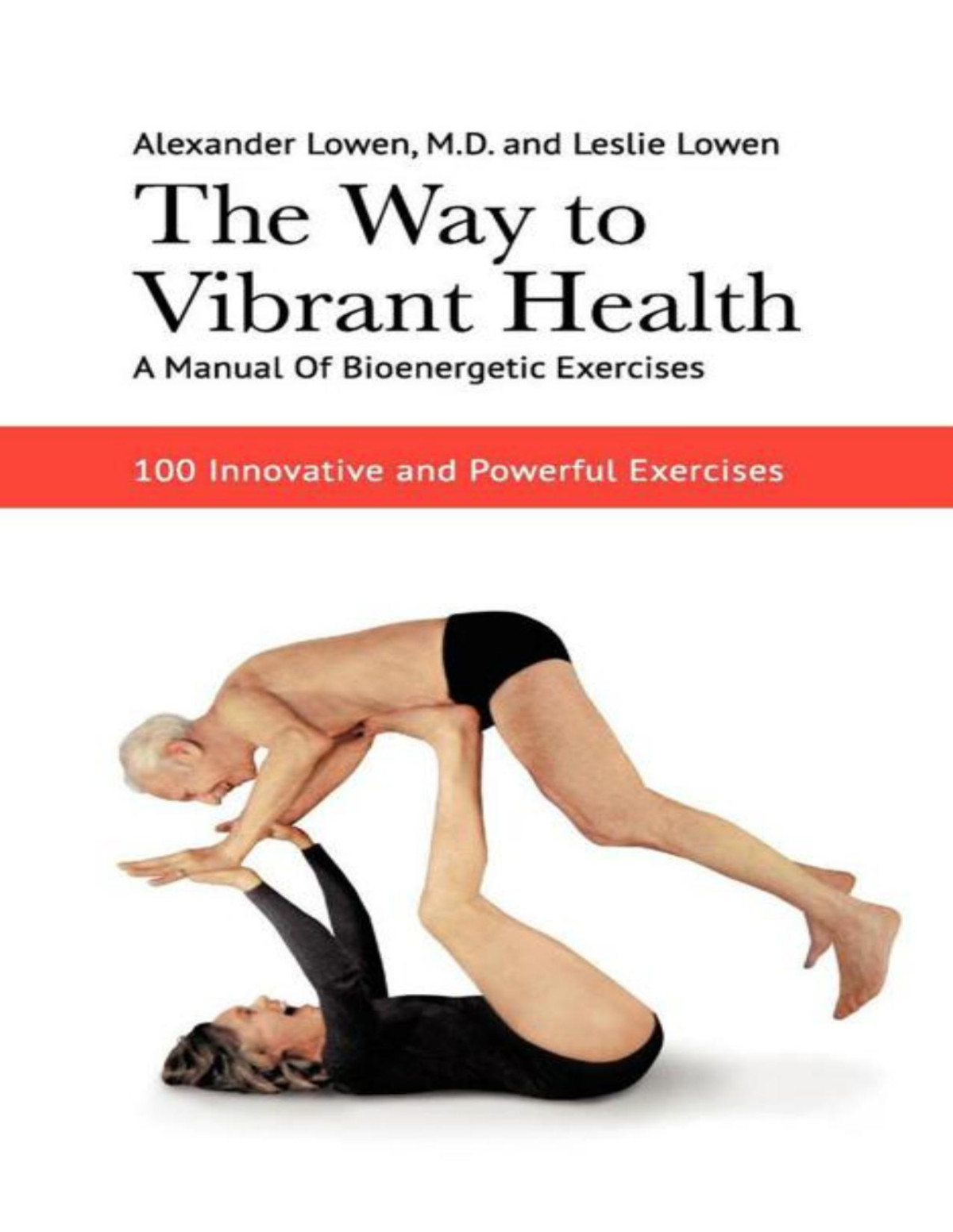 The Way To Vibrant Health A Manual Of Bioenergetic Exercises Lowen Md
