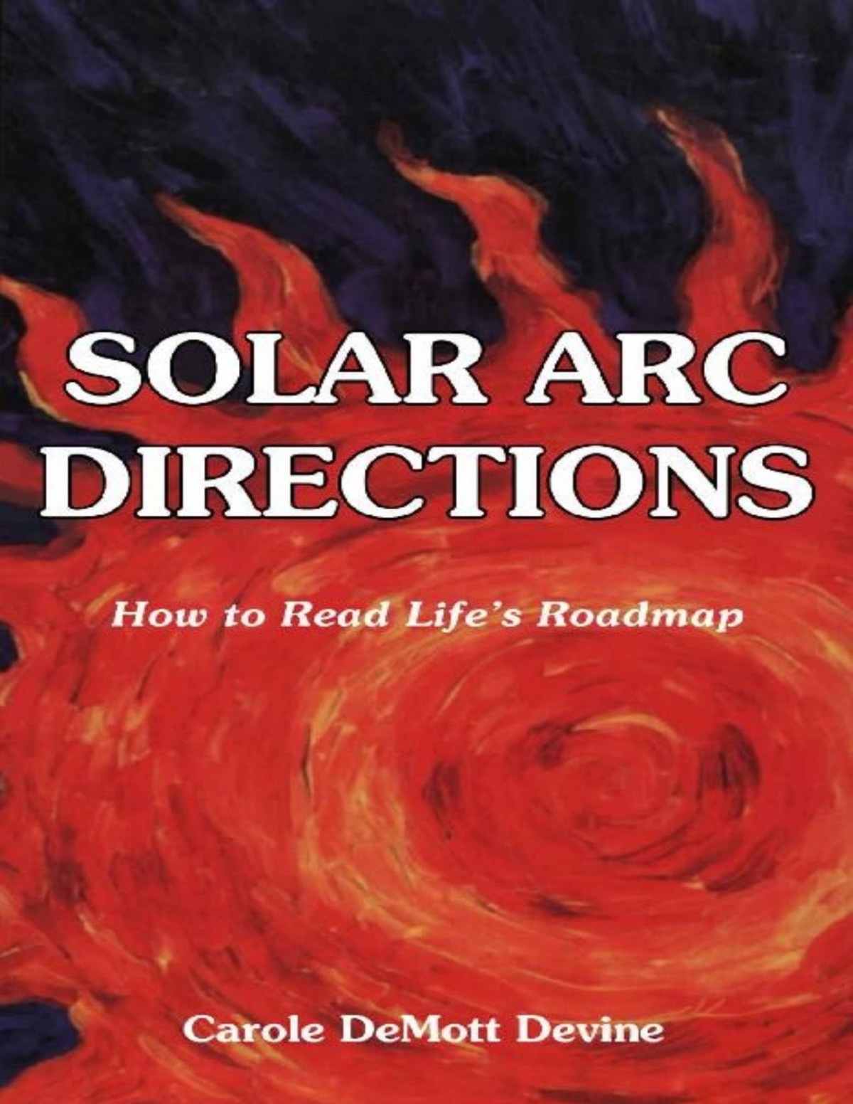 Solar Arc Directions How To Read Lifes Roadmap Carole Devine