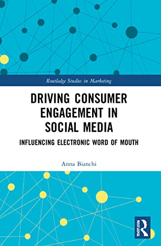 Driving Consumer Engagement In Social Media Influencing Electronic Word Of Mouth 1st Edition Bianchi