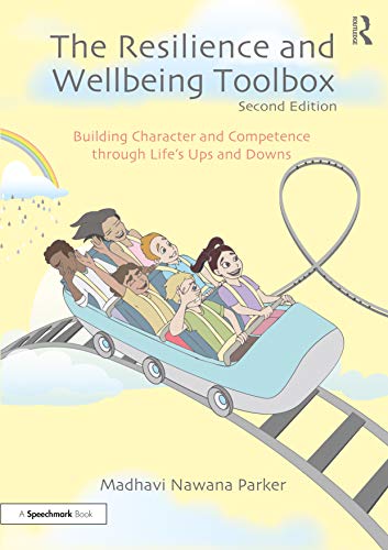 The Resilience And Wellbeing Toolbox Building Character And Competence Through Lifes Ups And Downs 2nd Edition Nawana Parker