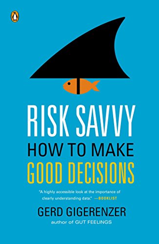 Risk Savvy How To Make Good Decisions Reprint Gigerenzer Gerd