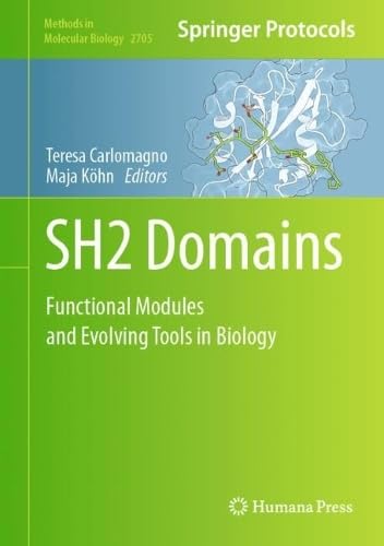 Sh2 Domains Functional Modules And Evolving Tools In Biology Methods In Molecular Biology 2705 1st Ed 2023 Teresa Carlomagno