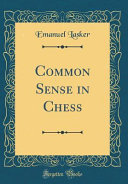 Common Sense In Chess Classic Reprint Emanuel Lasker