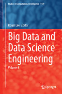 Big Data And Data Science Engineering Volume 6 Roger Lee