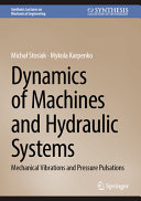 Dynamics Of Machines And Hydraulic Systems Mechanical Vibrations And Pressure Pulsations Micha Stosiak