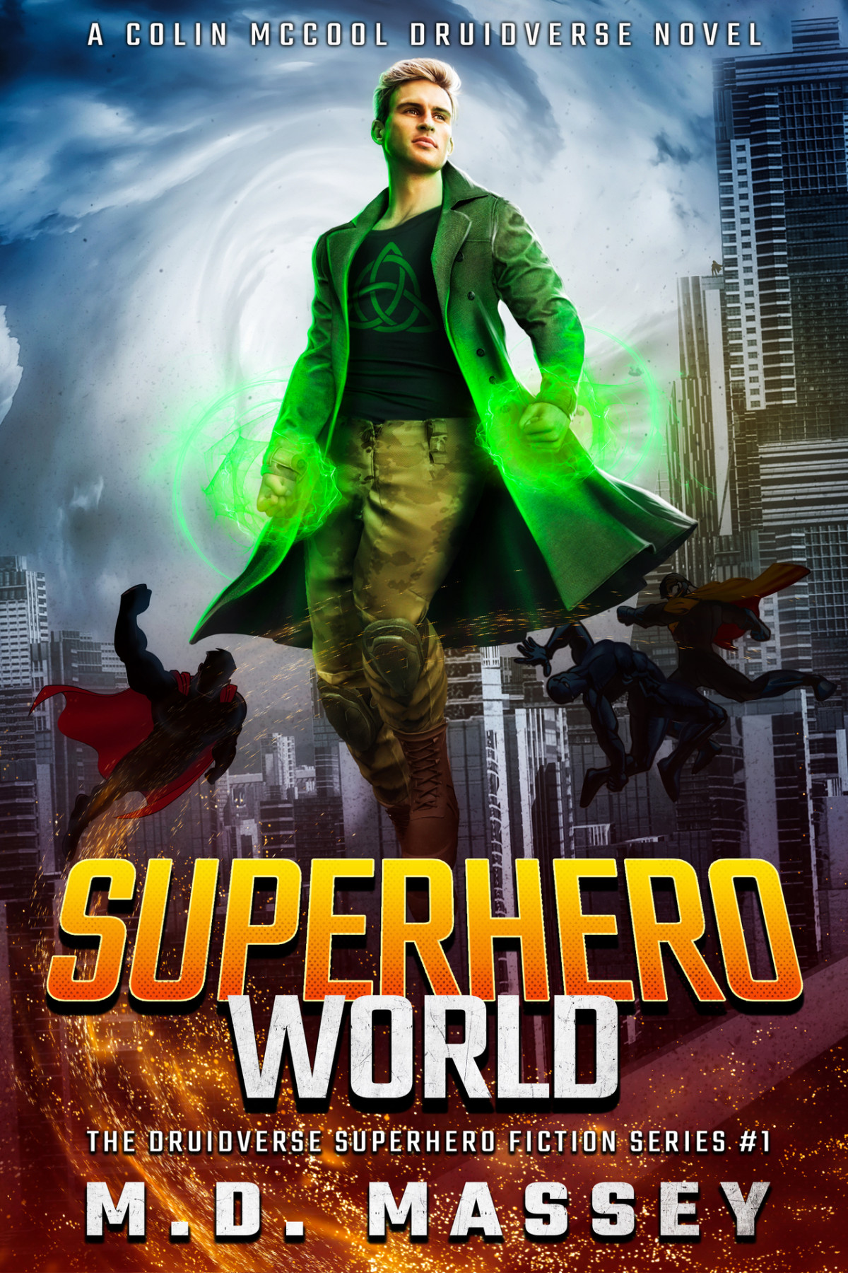 Superhero World A Colin Mccool Druidverse Novel The Druidverse Superhero Fiction Series Book 1 Md Massey