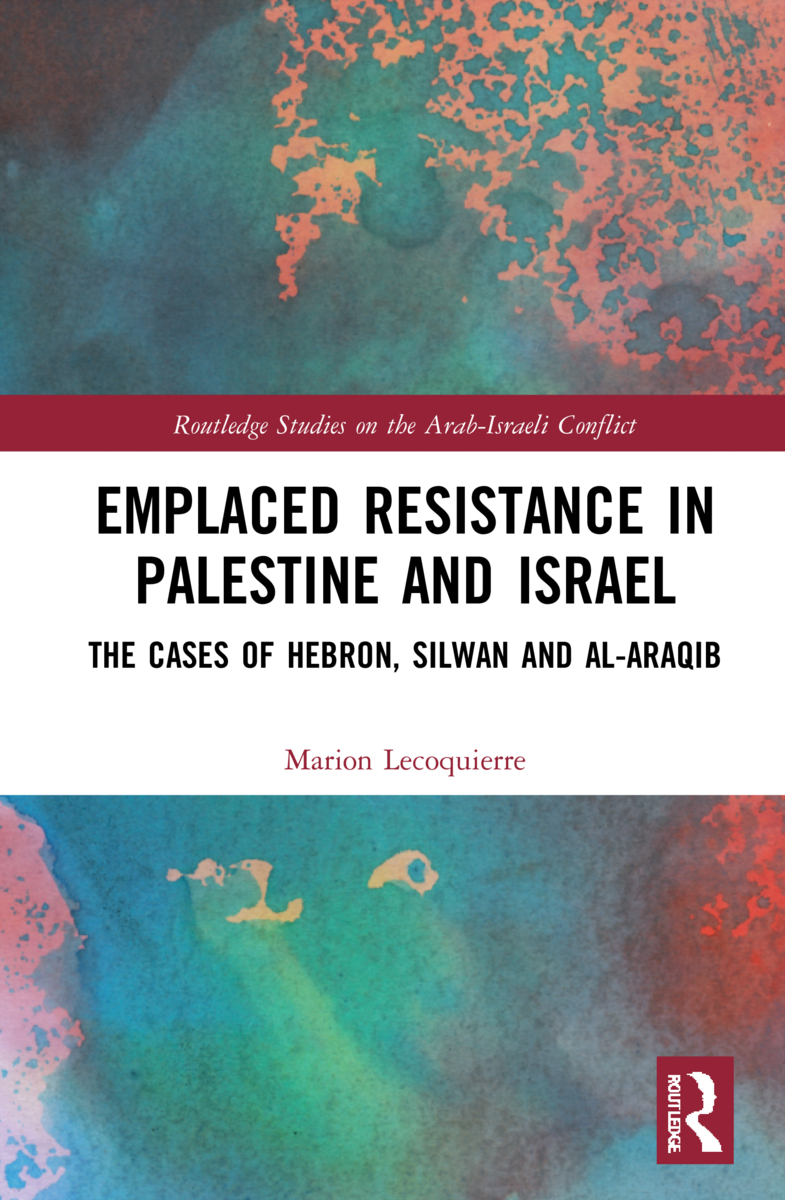 Emplaced Resistance In Palestine And Israel The Cases Of Hebron Silwan And Alaraqib Marion Lecoquierre
