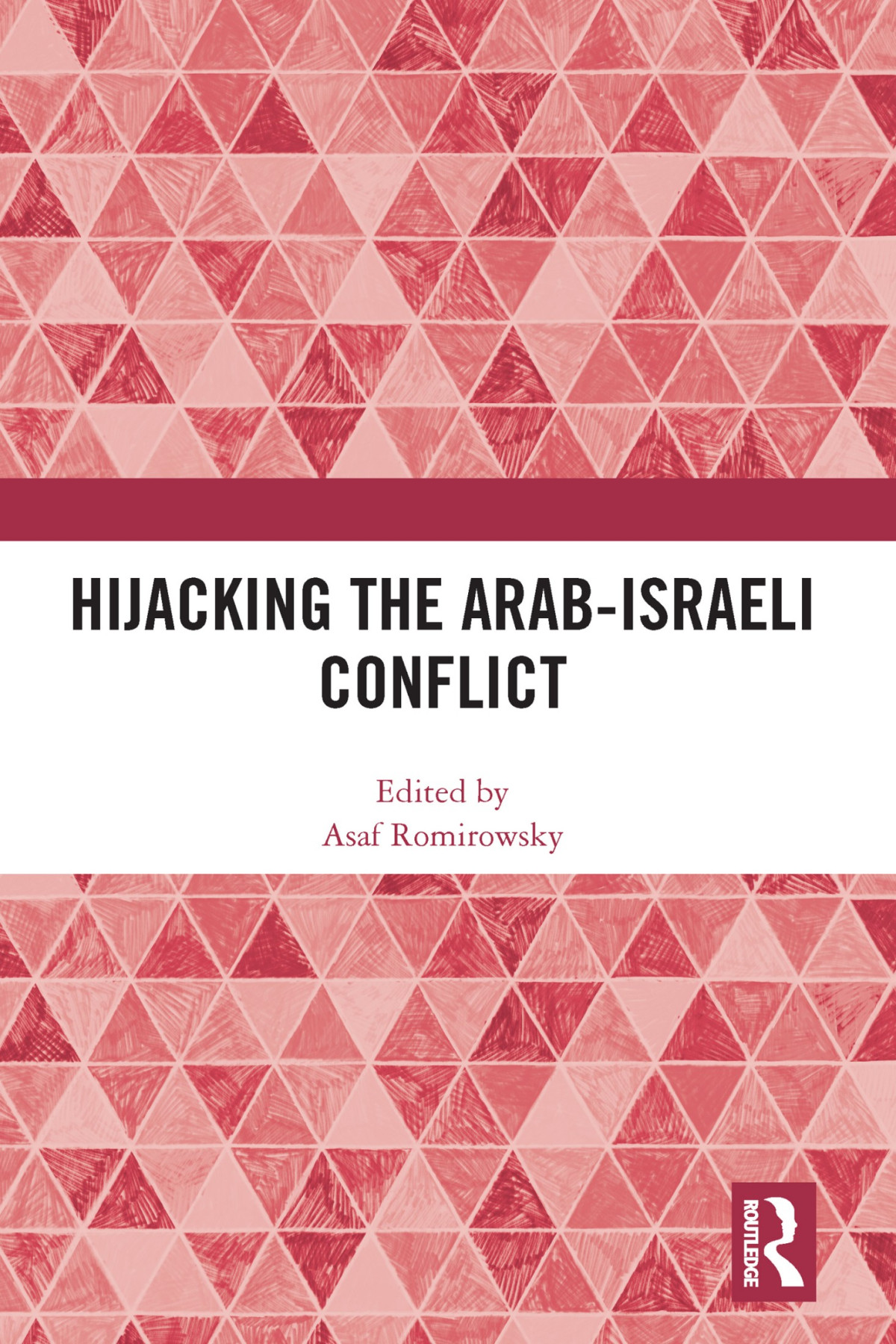 Hijacking The Arabisraeli Conflict 1st Edition Asaf Romirowsky