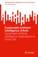 Explainable Ambient Intelligence Xami Explainable Artificial Intelligence Applications In Smart Life Tinchih Toly Chen