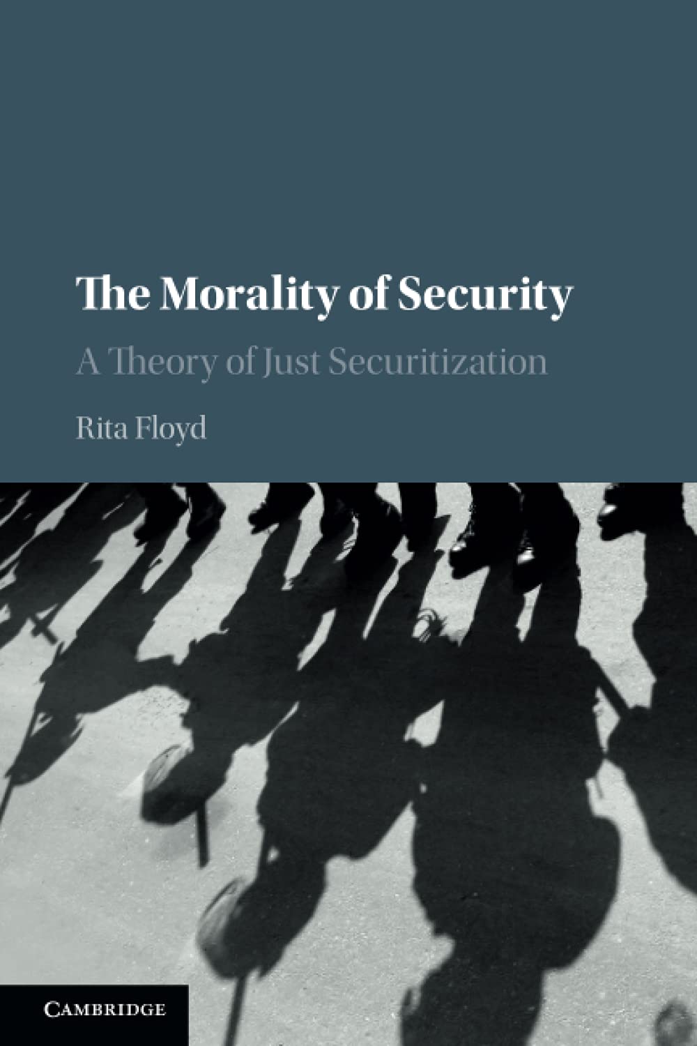 The Morality Of Security A Theory Of Just Securitization Rita Floyd