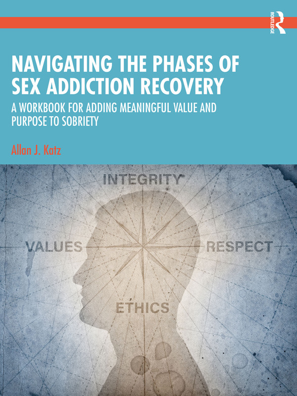 Navigating The Phases Of Sex Addiction Recovery Allan J Katz