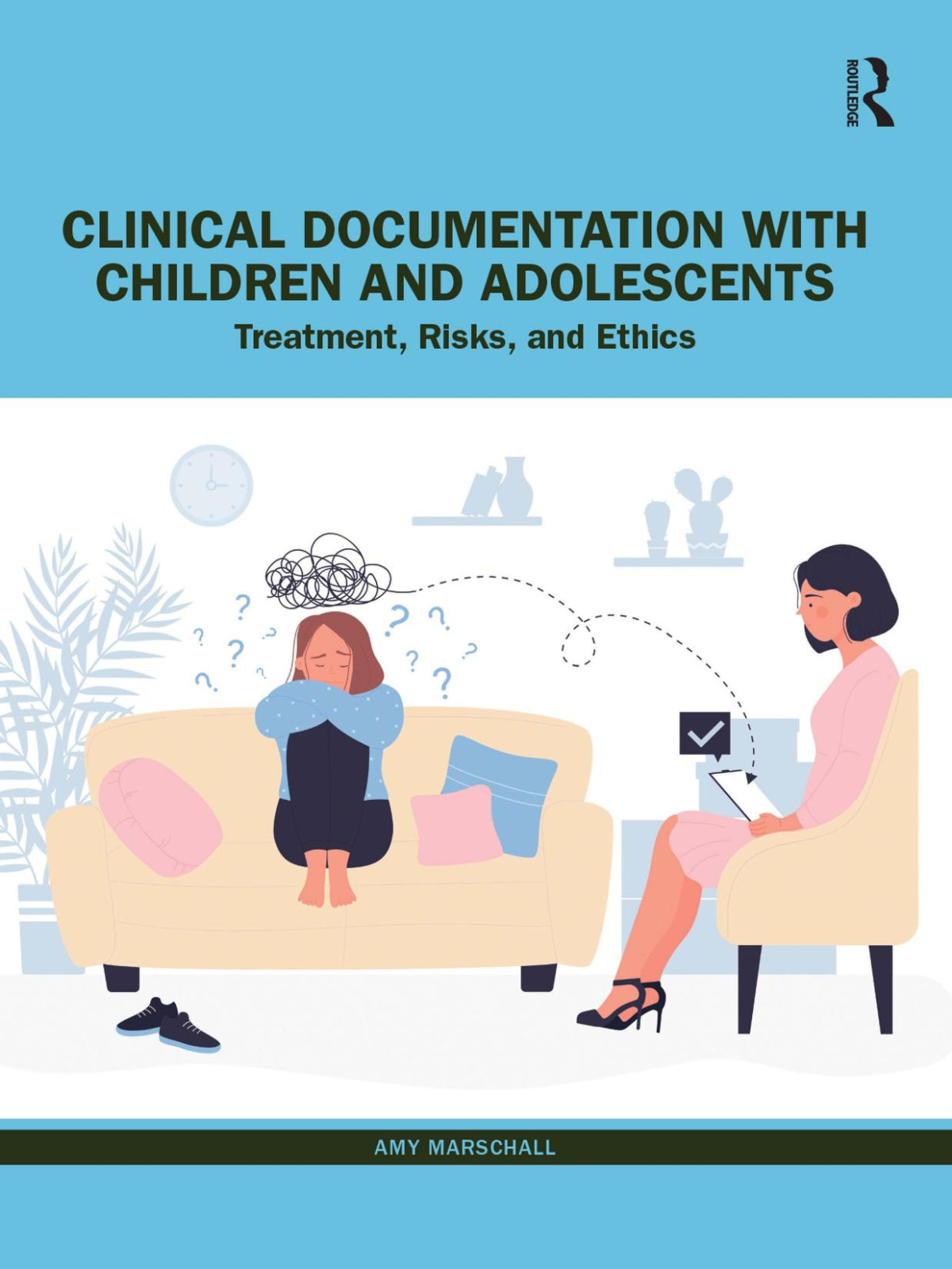 Clinical Documentation With Children And Adolescents Treatment Risks And Ethics Amy Marschall