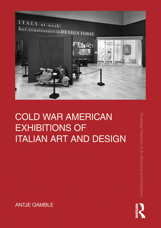 Cold War American Exhibitions Of Italian Art And Design Antje Gamble