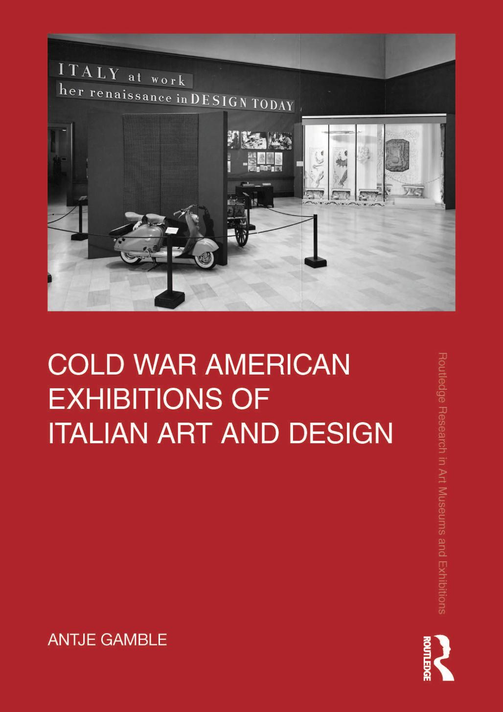 Cold War American Exhibitions Of Italian Art And Design Antje Gamble