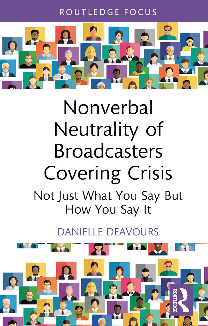 Nonverbal Neutrality Of Broadcasters Covering Crisis Not Just What You Say But How You Say It Danielle Deavours