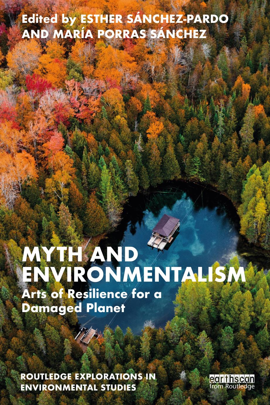 Myth And Environmentalism Arts Of Resilience For A Damaged Planet First Edition Esther Snchezpardo Mara Porras Snchez