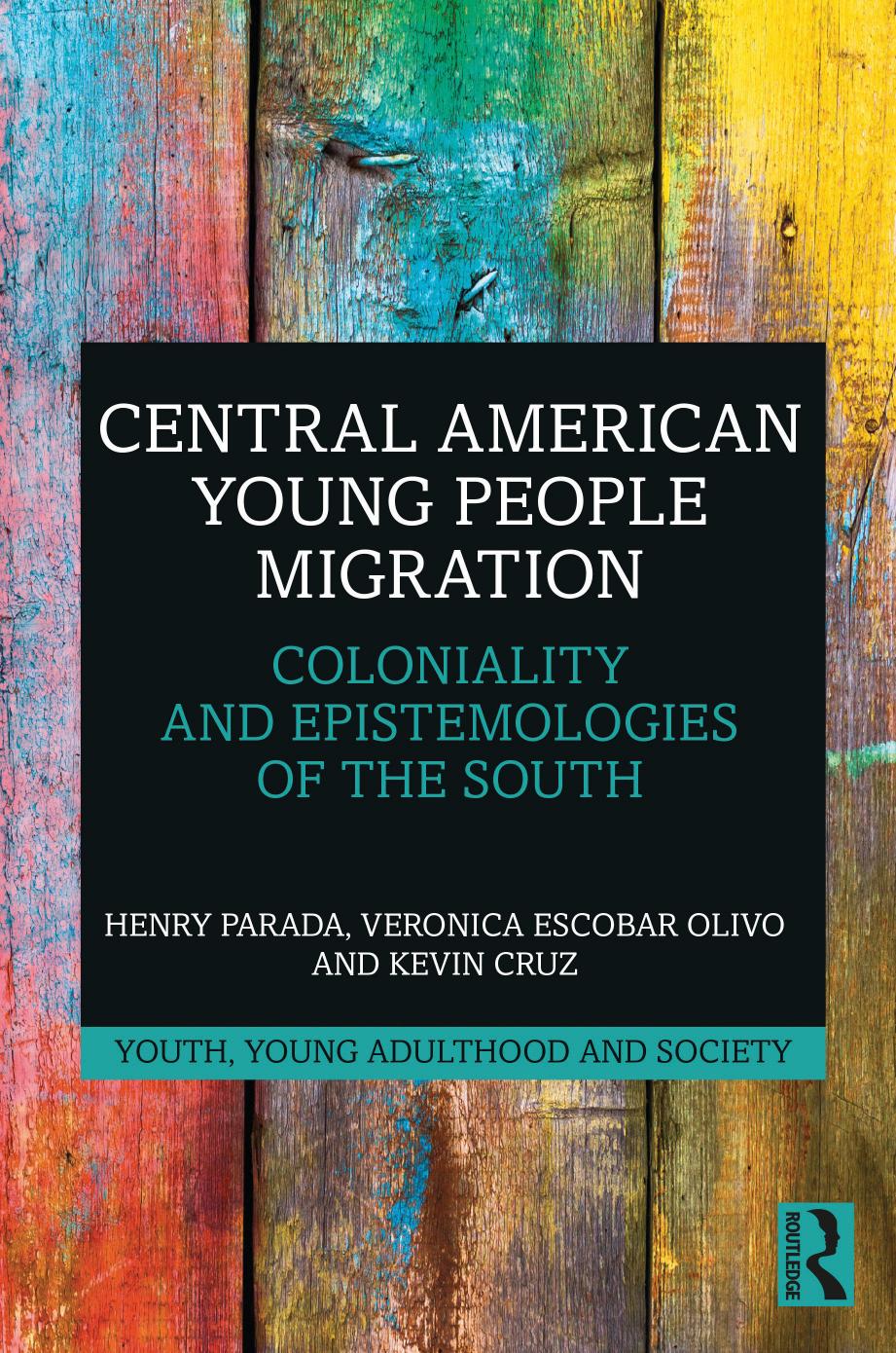 Central American Young People Migration Henry Paradaveronica Escobar Olivokevin Cruz