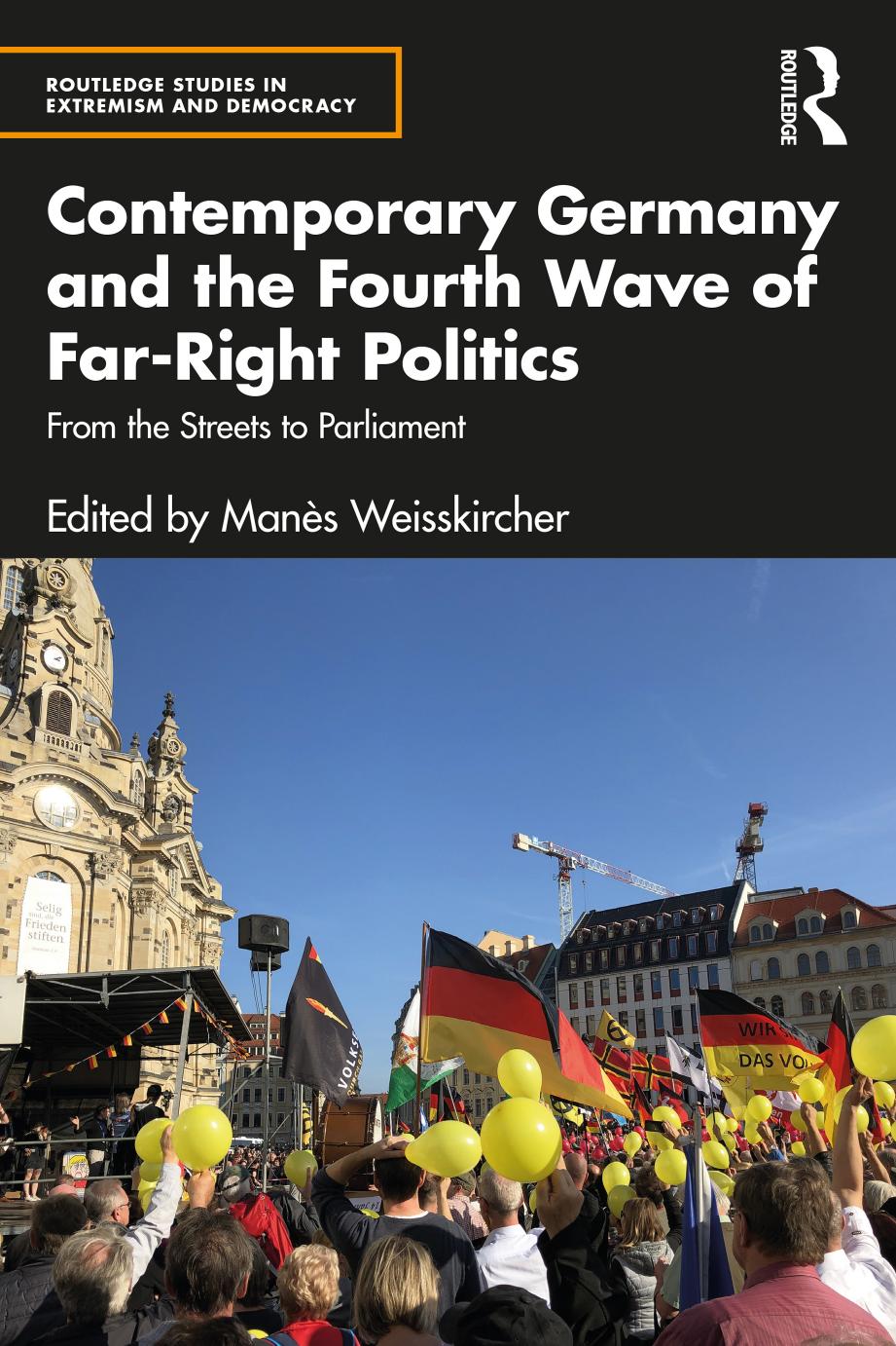 Contemporary Germany And The Fourth Wave Of Farright Politics From The Streets To Parliament Mans Weisskircher