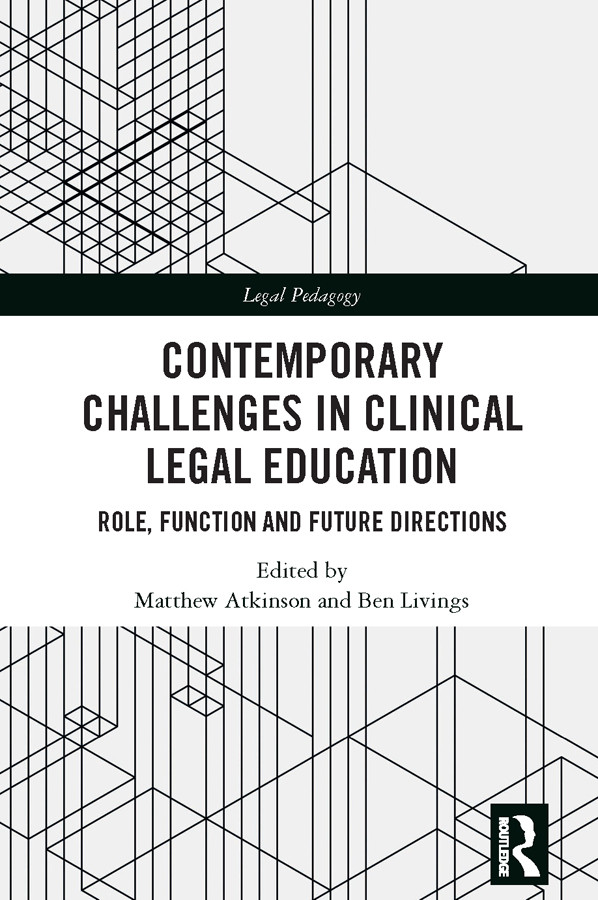 Contemporary Challenges In Clinical Legal Education Matthew Atkinsonben Livings Ben Livings